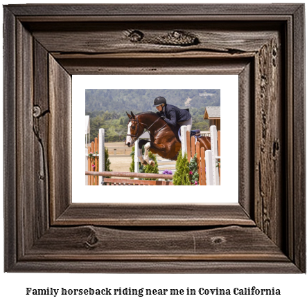 family horseback riding near me in Covina, California